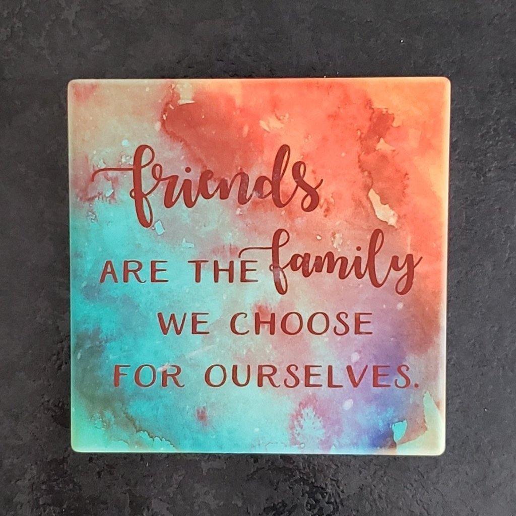 Friends are the Family we Choose Coasters