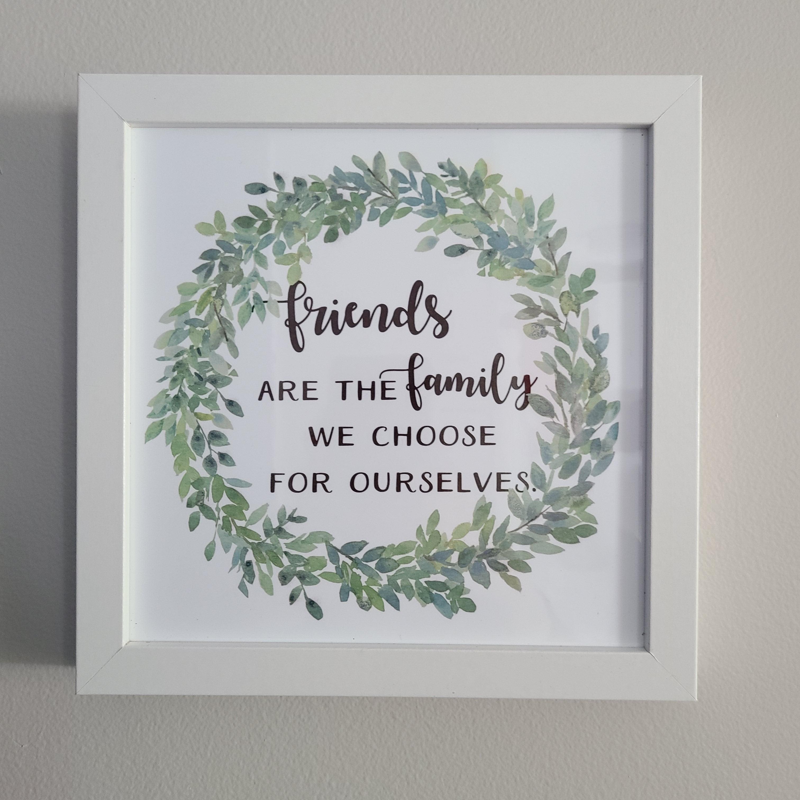 Friends are the Family we Choose  - Framed Eight inch Tile