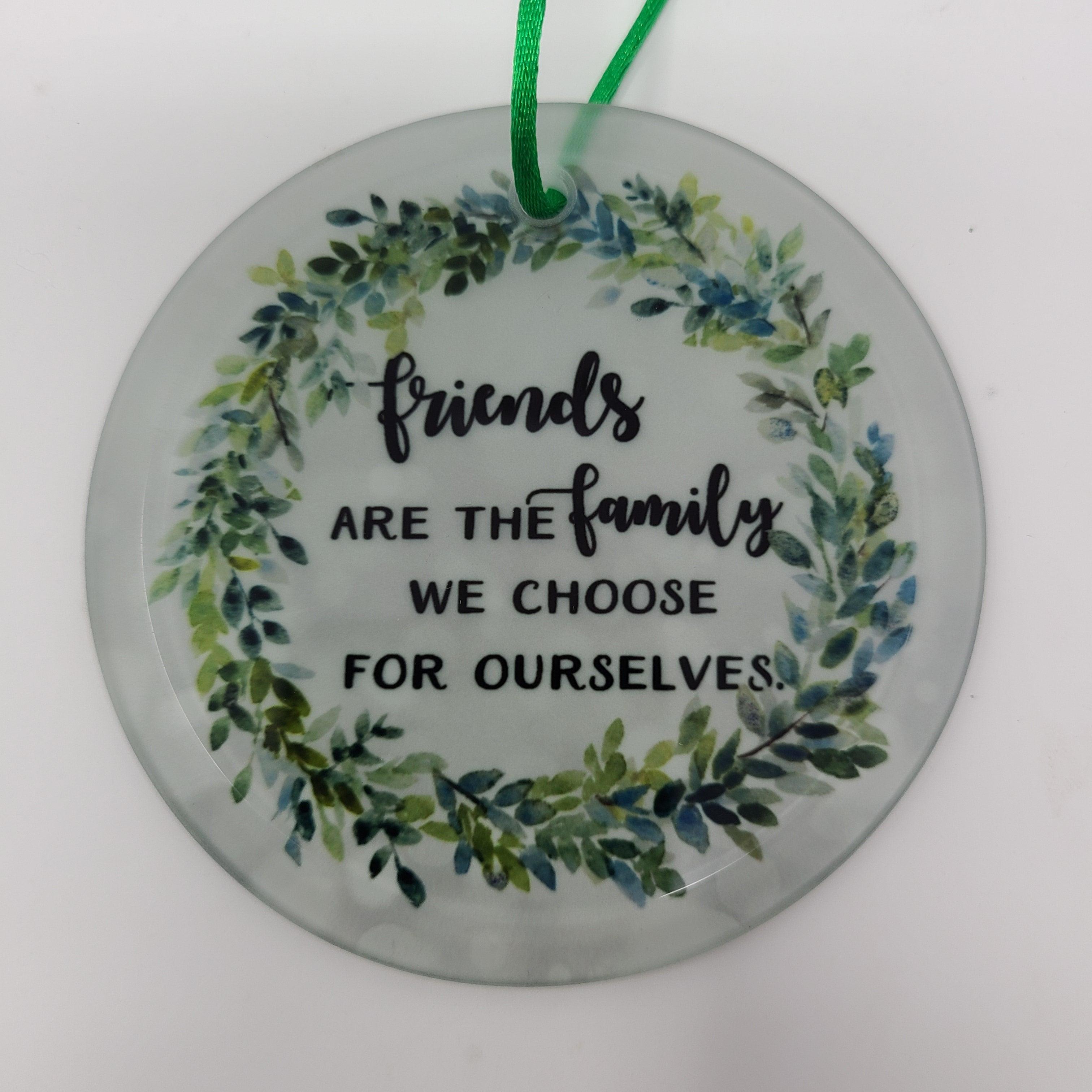 Friends are the Family we Choose Ornament